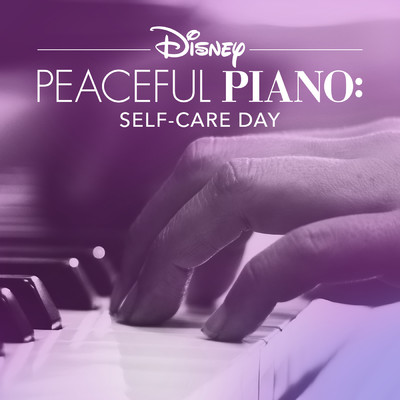 Disney Peaceful Piano: Self-Care Day/ディズニー・ピースフル・ピアノ／Disney