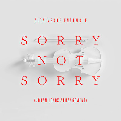 Sorry Not Sorry (featuring johan lenox／johan lenox arrangement)/Alta Verde Ensemble