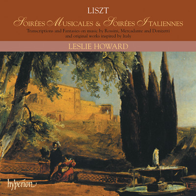 Liszt: La serenata e L'orgia. Grand Fantasy on Themes from Soirees Musicales, S. 422／2 (After Rossini)/Leslie Howard