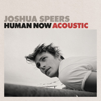 Human Now (Acoustic)/Joshua Speers