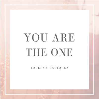 You are the One (Rerecorded Version)/Jocelyn Enriquez