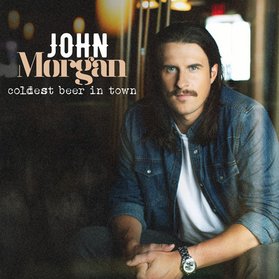 Coldest Beer In Town/John Morgan