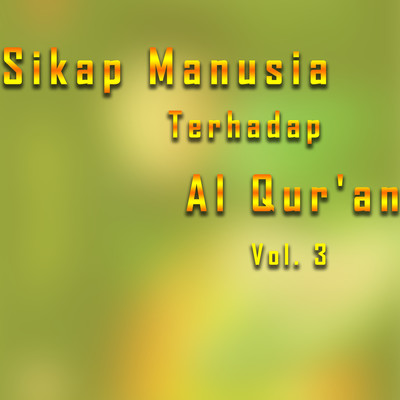 Sikap Manusia Terhadap Al Qur'an, Vol. 3/Drs. Jujun Junaedi