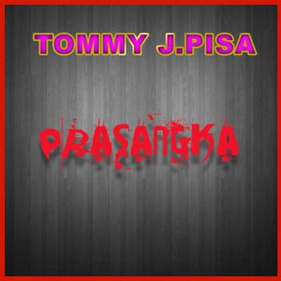 シングル/Prasangka/Tommy J. Pisa