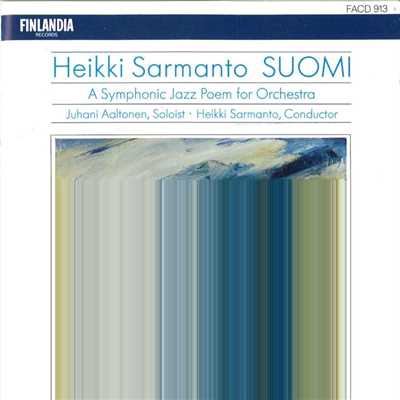 アルバム/Sarmanto : Suomi - A Symphonic Jazz Poem for Orchestra/Juhani Aaltonen and Heikki Sarmanto