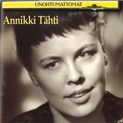 アルバム/Unohtumattomat/Annikki Tahti