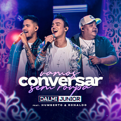 シングル/Vamos Conversar Sem Roupa (feat. Humberto & Ronaldo) [Ao vivo]/Dalmi Junior