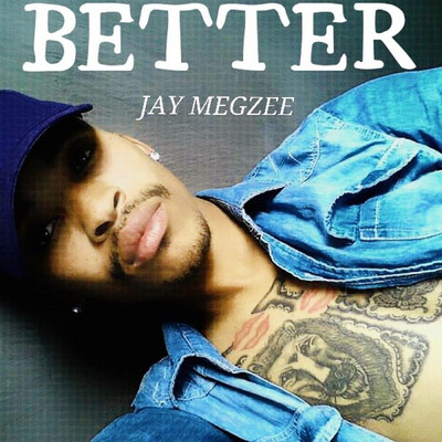 Better/JAY MEGZEE