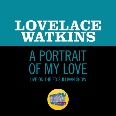 シングル/A Portrait Of My Love (Live On The Ed Sullivan Show, December 22, 1968)/Lovelace Watkins