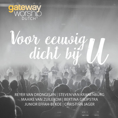 アルバム/Voor Eeuwig Dicht Bij U (Live)/Gateway Worship