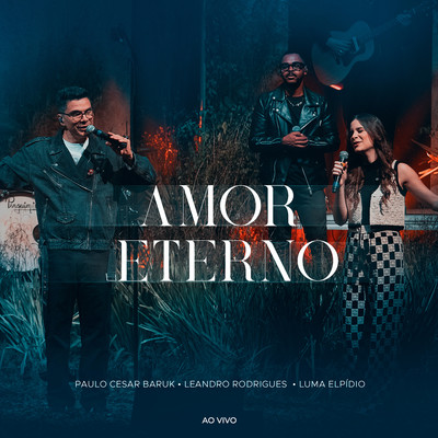 Amor Eterno (Ao Vivo)/Paulo Cesar Baruk