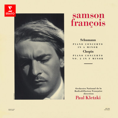 Schumann: Piano Concerto, Op. 54 - Chopin: Piano Concerto No. 2, Op. 21/Samson Francois & Orchestre national de la Radiodiffusion francaise & Paul Kletzki