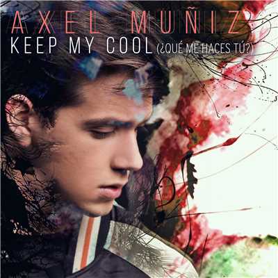 アルバム/Keep My Cool (？Que Me Haces Tu？)/Axel Muniz