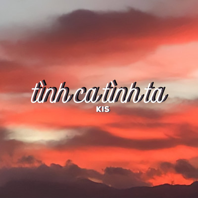 シングル/Tinh Ca Tinh Ta (Beat)/KIS