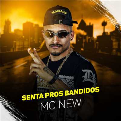 Senta pros bandidos/MC New