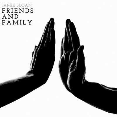Friends and Family/Jamie Sloan