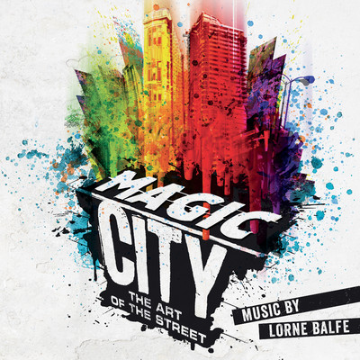 アルバム/Magic City - The Art of the Street (Art Exhibition Soundtrack)/Lorne Balfe