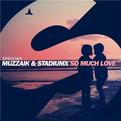 So Much Love/Muzzaik & Stadiumx