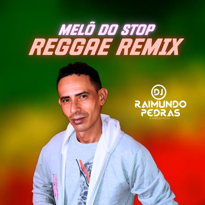 シングル/Melo do Stop (Remix)/Dj Raimundo Pedras O Kara da Midia