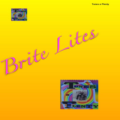 Brite Lites/Tunes a Plenty
