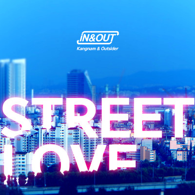 シングル/Street Love (IN & OUT) feat.Kangnam/Outsiders