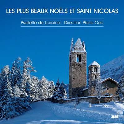 Les plus beaux Noels et Saint Nicolas  The Most Beautiful Christmas Carols/Chorale De Noel