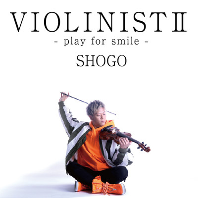 アルバム/VIOLINISTII -play for smile-/SHOGO