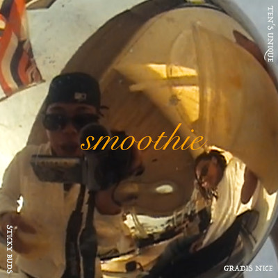 シングル/Smoothie (feat. TEN'S UNIQUE)/STICKY BUDS & GRADIS NICE
