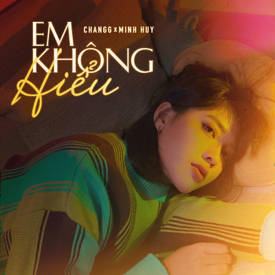 シングル/Em Khong Hieu (featuring Minh Huy)/Changg