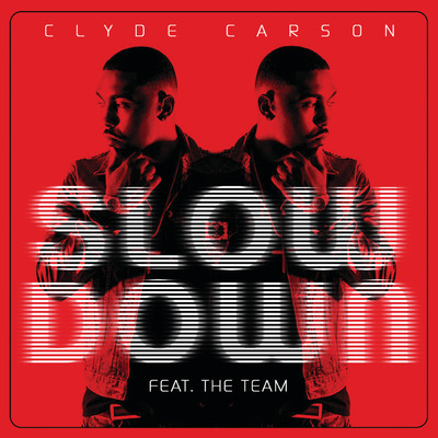 シングル/Slow Down (featuring The Team／Edited Version)/Clyde Carson