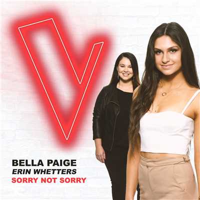 Sorry Not Sorry (The Voice Australia 2018 Performance ／ Live)/Bella Paige／Erin Whetters