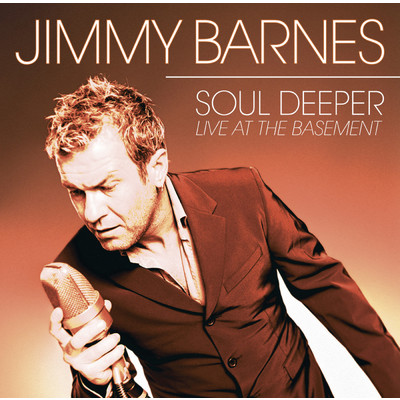 アルバム/Soul Deeper (Live At The Basement)/ジミー・バーンズ