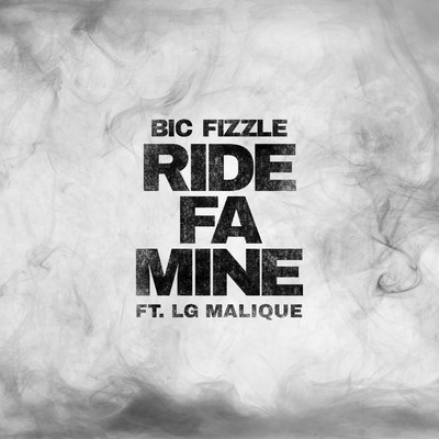 Ride Fa Mine (feat. Lg Malique)/BiC Fizzle