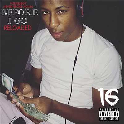 Before I Go (Reloaded)/YoungBoy Never Broke Again