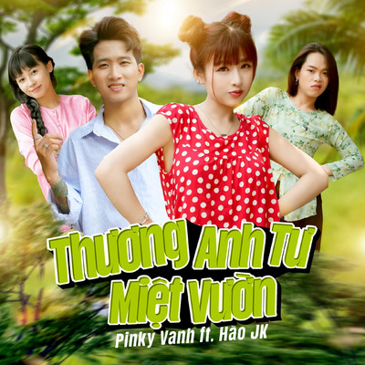 シングル/Thuong Anh Tu Miet Vuon (feat. Hao JK)/Pinky Vanh