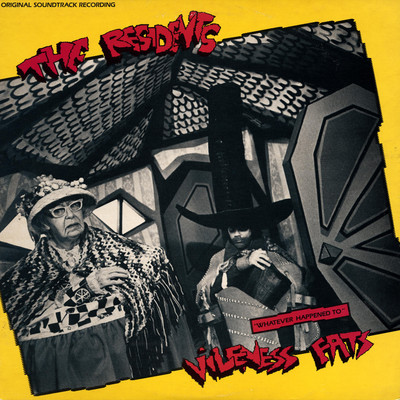 Whatever Happened to Vileness Fats？/The Residents