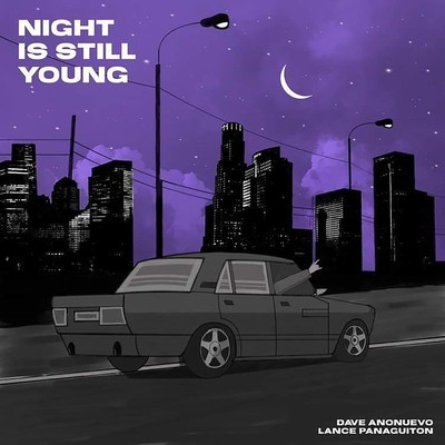 NIGHT IS STILL YOUNG/Dave Anonuevo