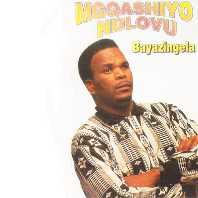 アルバム/Bayazingela/Mgqashiyo Ndlovu
