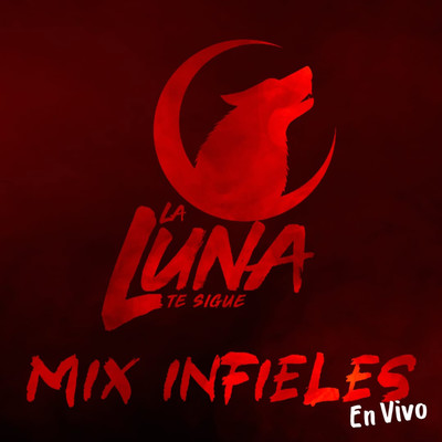 Mix Infieles: Hasta Quedar Sin Aliento ／ La Loba ／ Loca Infiel (En Vivo)/La Luna