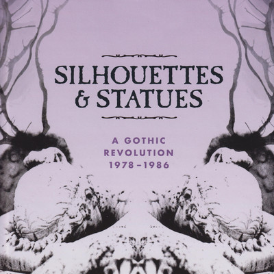 Silhouettes & Statues (A Gothic Revolution 1978 - 1986)/Various Artists