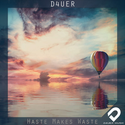 Haste Makes Waste(Radio Edit)/D4UER