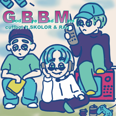 GBBM (feat. SKOLOR & RAq)/Cuffboi