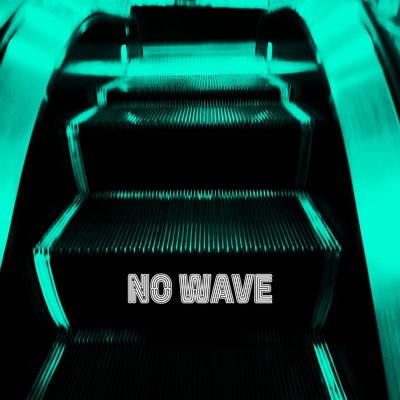 NO WAVE/Noriwo