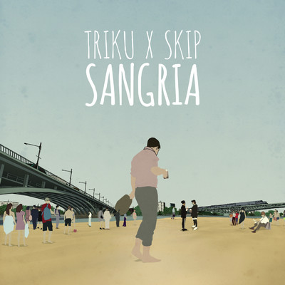 シングル/Sangria (featuring Skip)/TriKu