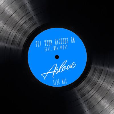 Put Your Records On (featuring Mia Wray／Club Mix)/Aslove