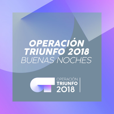 Buenas Noches (Operacion Triunfo 2018)/Operacion Triunfo 2018