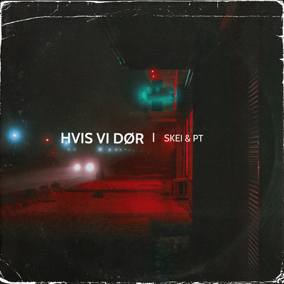 Hvis vi dor/Skei & PT