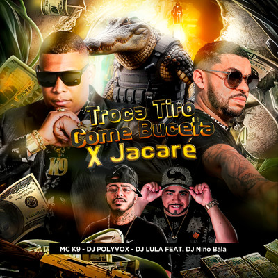 Troca Tiro Come Buceta x Jacare (feat. DJ Nino Bala )/DJ Polyvox