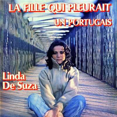 La fille qui pleurait/Linda de Suza