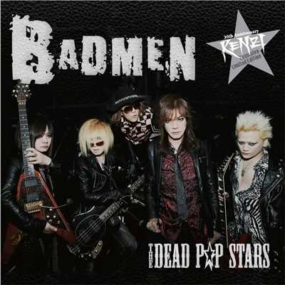 BADMEN/THE DEAD POP STARS